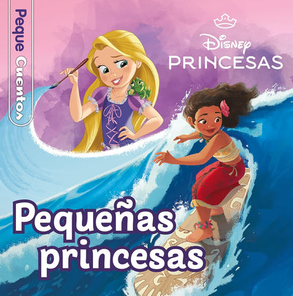 Princesas. Pequeñas princesas (peque cuentos)