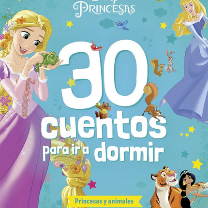 PRINCESAS. 30 CUENTOS PARA IR A DORMIR. PRIN- CESAS Y ANIMALES