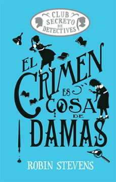 El crimen es cosa de damas (#1 club secreto detectives)