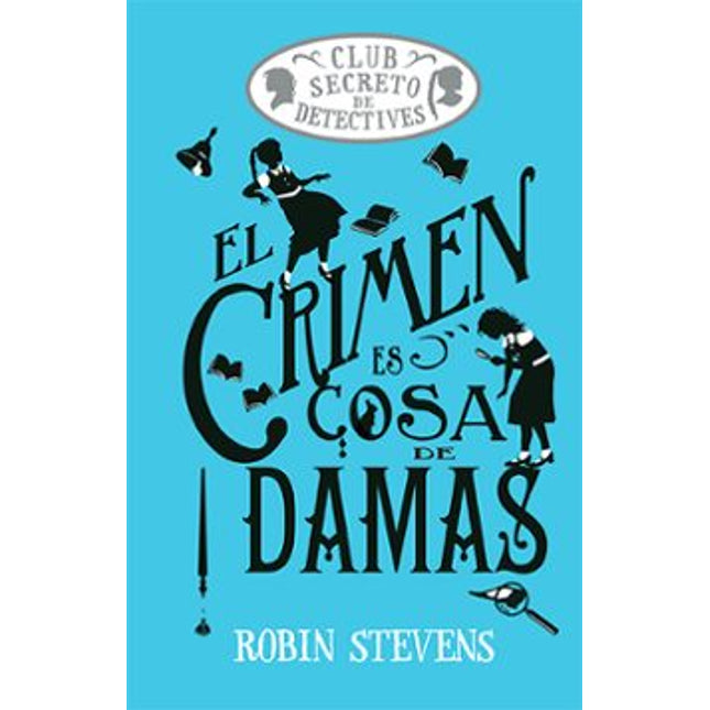 El crimen es cosa de damas (#1 club secreto detectives)