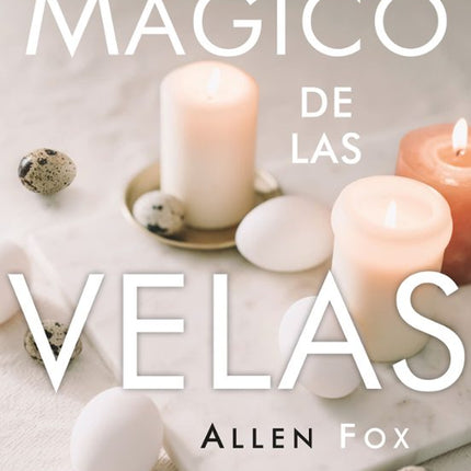 EL PODER MAGICO DE LAS VELAS