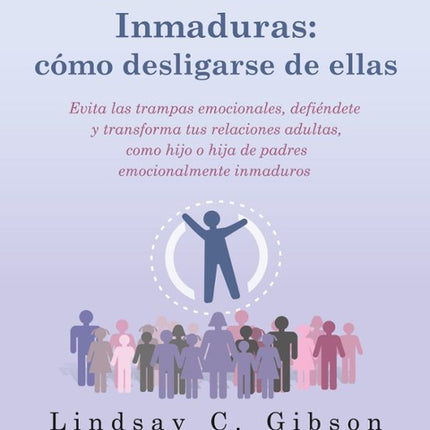 PERSONAS EMOCIONALMENTE INMADURAS. COMO DESLI GARSE DE ELLAS