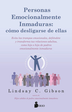 PERSONAS EMOCIONALMENTE INMADURAS. COMO DESLI GARSE DE ELLAS