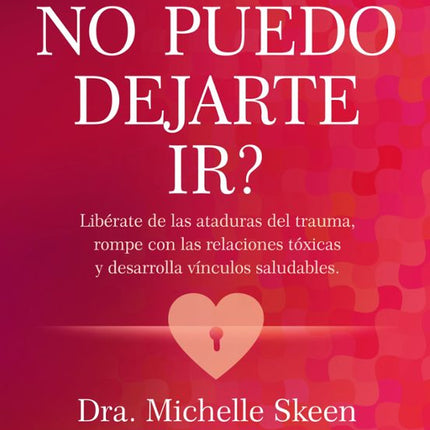 ¿POR QUE NO PUEDO DEJARTE IR?