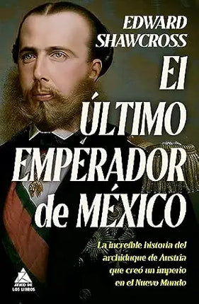 EL ULTIMO EMPERADOR DE MÉXICO