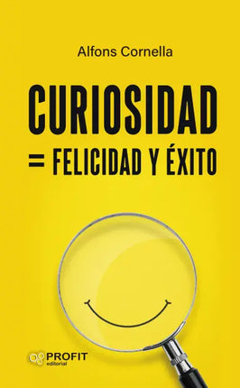 Curiosidad = felicidad y éxito. Aprender a a ser las preguntas correctas