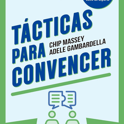 Tácticas para convencer. Aprender a negociar y persuadir
