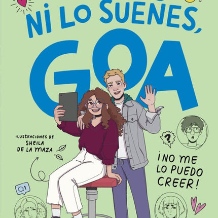 ME LLAMO GOA 5. ¡NI LO SUEÑES, GOA] ¡NO ME LO PUEDO CREER]