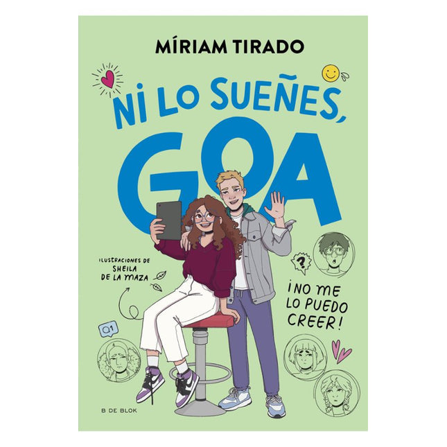 ME LLAMO GOA 5. ¡NI LO SUEÑES, GOA] ¡NO ME LO PUEDO CREER]