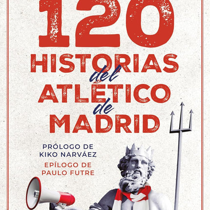 120 HISTORIAS DEL ATLETICO DE MADRID