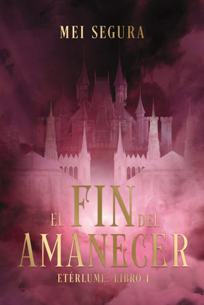 EL FIN DEL AMANECER (ETÉRLUME #1)