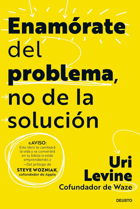 Enamórate del problema, no de la solución