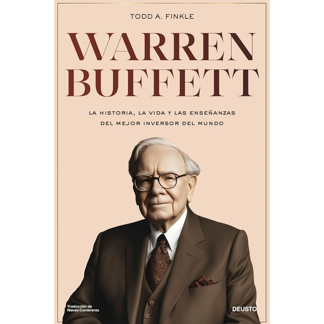 Warren Buffett. La historia, la vida y las enseñanzas del mejor inversor y emprendedor del