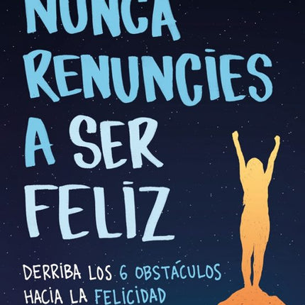 Nunca renuncies a ser feliz