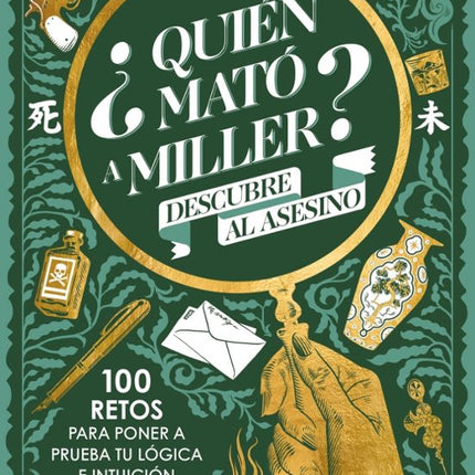 ¿Quién mato a Miller? 100 retos de misterio para poner a prueba tú lógica e intuición