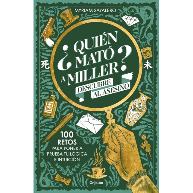 ¿Quién mato a Miller? 100 retos de misterio para poner a prueba tú lógica e intuición
