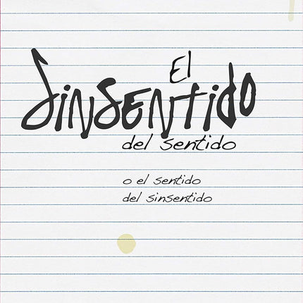 El sinsentido del sentido o el sentido del sí sentido