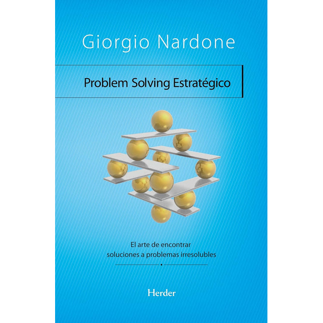 Problem solving estratégico. El arte de encontrar soluciones a problemas irresolubles