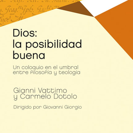 Dios: la posibilidad buena. Un coloquio en el umbral entre filosofía y religión