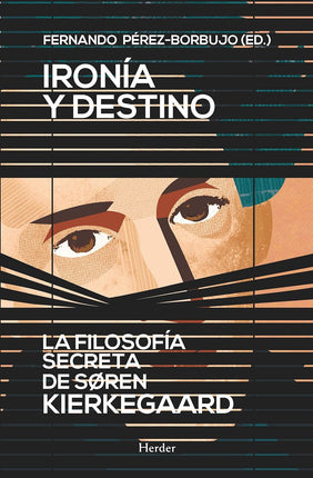 IRONÍA Y DESTINO. LA FILOSOFÍA SECRETA DE SOR EN KIERKEGAARD
