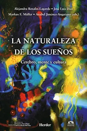 LA NATURALEZA DE LOS SUEÑOS. CEREBRO,MENTE Y CULTURA