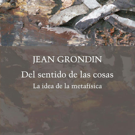 DEL SENTIDO DE LAS COSAS. LA IDEA DE LA METAF ÍSICA