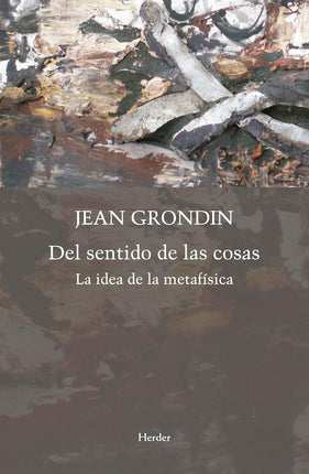 DEL SENTIDO DE LAS COSAS. LA IDEA DE LA METAF ÍSICA