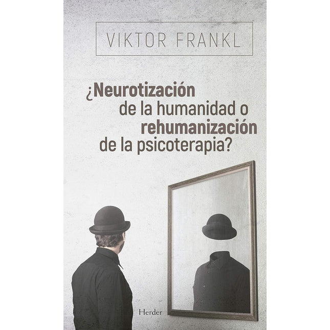 ¿Neurotización de la humanidad o rehumanizaci en de la psicoterapia?
