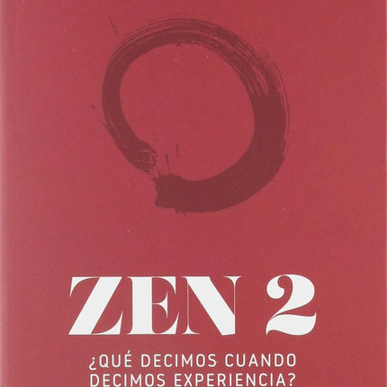 Zen 2 ¿qué decimos cuándo decimos experiencia?