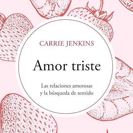 Amor triste. Las relaciones amorosas y la bus queda de sentido