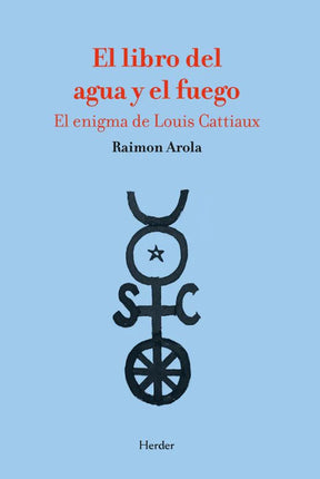 El libro del agua y el fuego. El enigma de Louis Catia