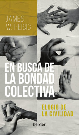 En busca de la bondad colectiva. Elogio de la civilidad
