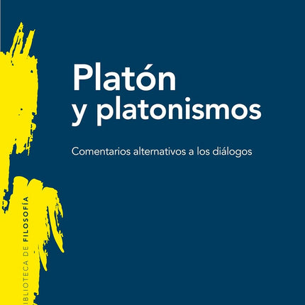 Platón y platonismos. Comentarios alternativo s a los diálogos