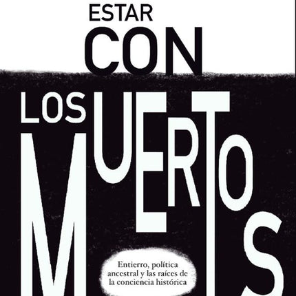 ESTAR CON LOS MUERTOS. ENTIERRO,POLITICA,