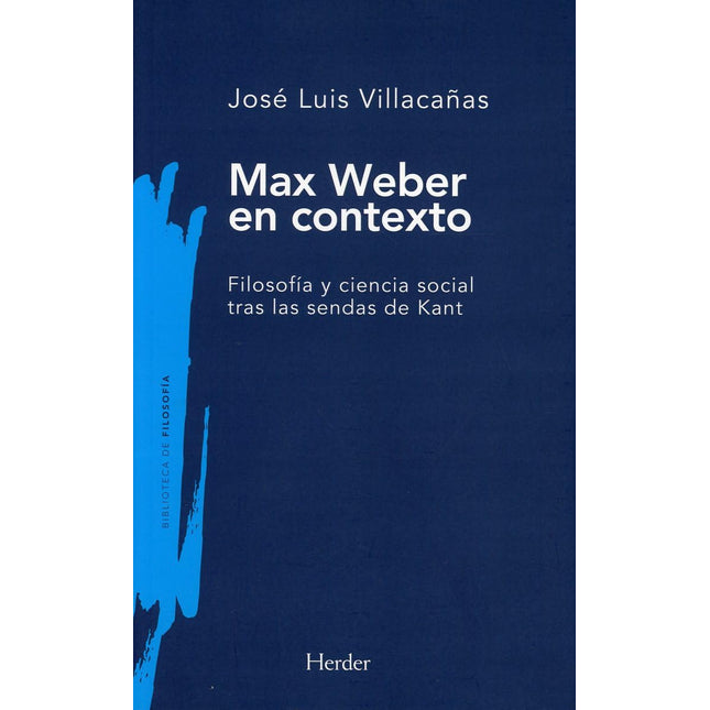 Max weber en contexto. Filosofía y ciencia social tras las sendas de Kant