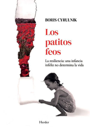 LOS PATITOS FEOS. LA RESILIENCIA: UNA INFANCI A INFELIZ NO DETERMINA LA VIDA