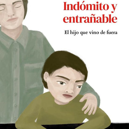 Indómito y Entrañable. El hijo que vino de fuera
