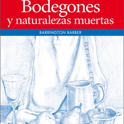 GUIA BASICA DIBUJO: BODEGONES Y NATURALEZAS MUERTAS