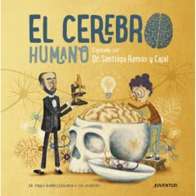 El cerebro humano. Explicado por Dr. Santiago ramón y Cajal