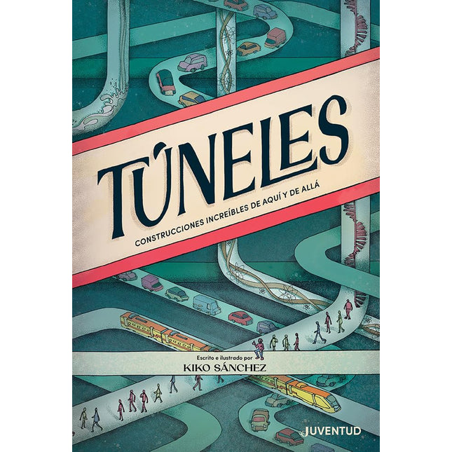 Túneles. Construcciones increíbles de aquí y de allá