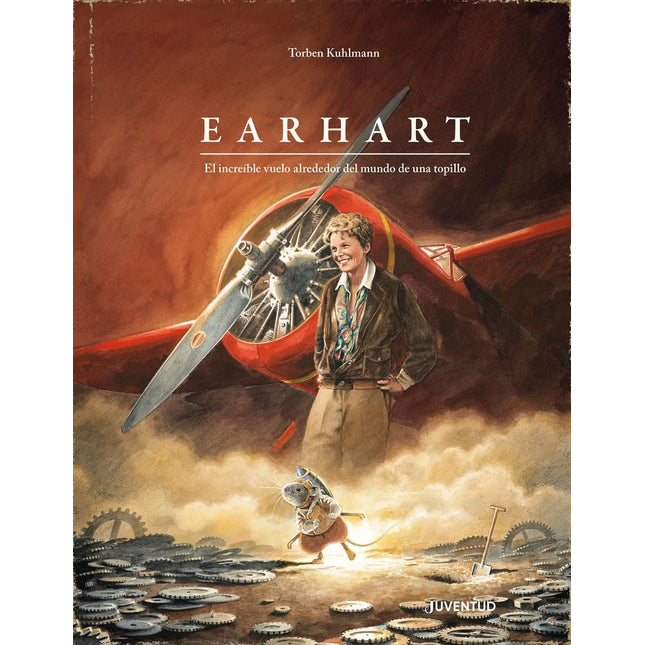 EARHART. EL INCREÍBLE VUELO ALREDEDOR DEL MUN DO DE UNA TOPILLO