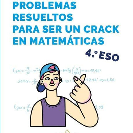PROBLEMAS RESUELTOS P/SER UN CRACK EN MATEMAT ICAS <4ºESO>