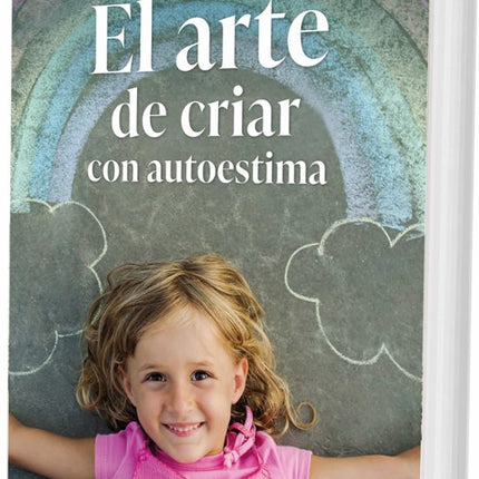 EL ARTE DE CRIAR CON AUTOESTIMA