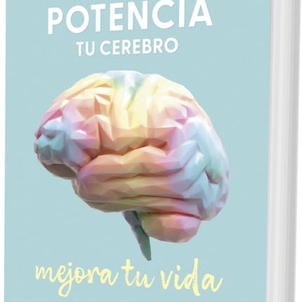 POTENCIA TU CEREBRO, MEJORA TU VIDA