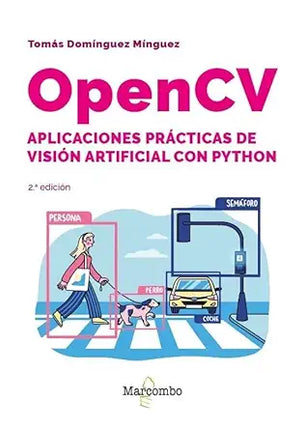 OPENCV. APLICACIONES PRÁCTICAS DE VISIÓN ARTIFICIAL CON PYTHON ? 2.ª EDICIÓN