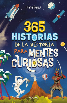 365 HISTORIAS DE LA HISTORIA PARA MENTES CURI OSAS