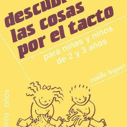 DESCUBRIR LAS COSAS POR EL TACTO: PARA NIÑAS Y NIÑOS DE 2 Y 3 AÑOS