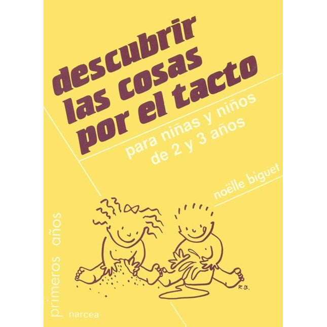 DESCUBRIR LAS COSAS POR EL TACTO: PARA NIÑAS Y NIÑOS DE 2 Y 3 AÑOS