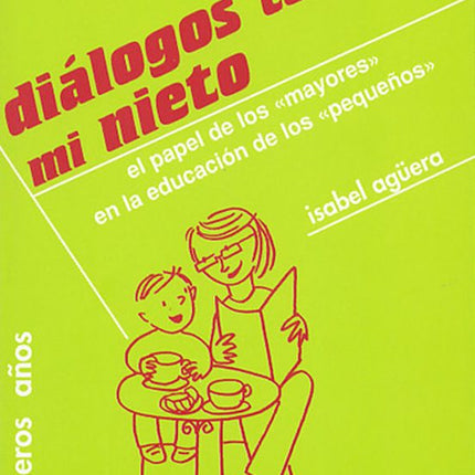 DIALOGOS CON MI NIETO: LOS MAYORES EN LA EDUC ACION DE LOS PEQUEÑOS