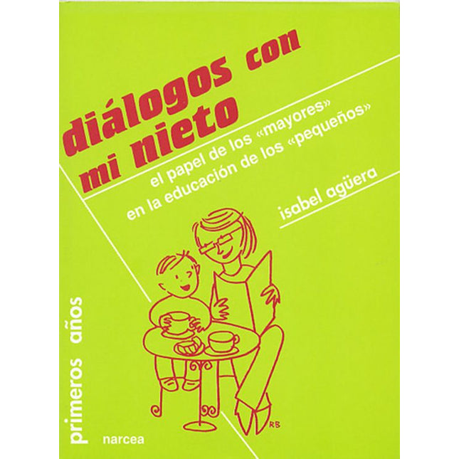 DIALOGOS CON MI NIETO: LOS MAYORES EN LA EDUC ACION DE LOS PEQUEÑOS